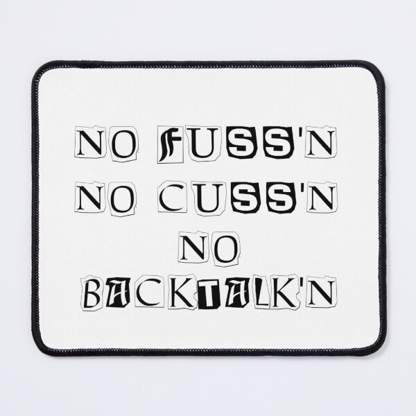 Item preview, No Fussing No Cussing No Backtalking Funny Country Saying designed and sold by Ripoubsb.