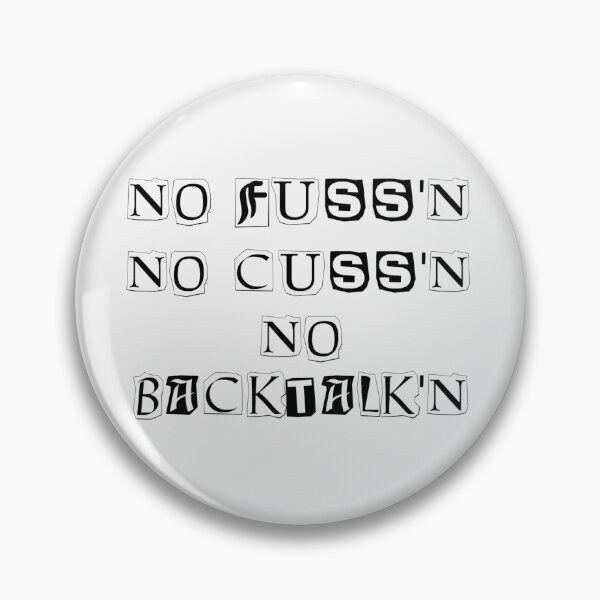 Item preview, No Fussing No Cussing No Backtalking Funny Country Saying designed and sold by Ripoubsb.
