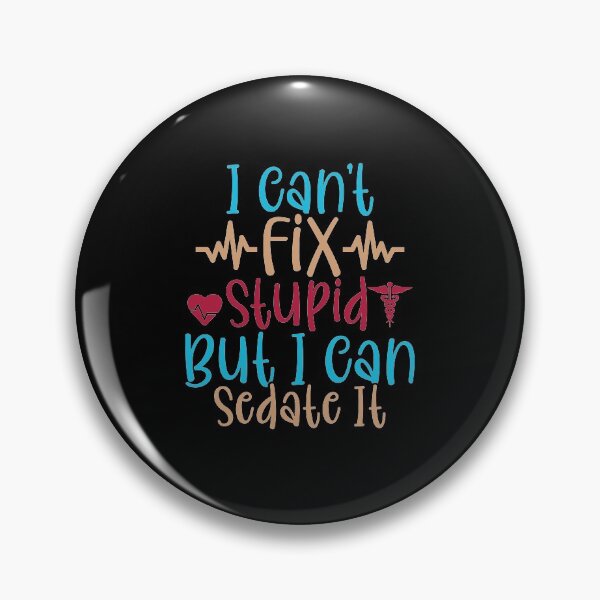 Item preview, I can't fix stupid but I can sedate it designed and sold by pnkpopcorn.
