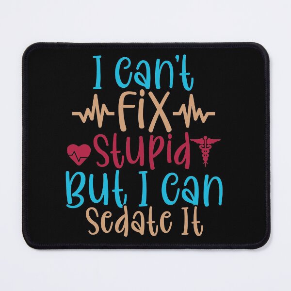Item preview, I can't fix stupid but I can sedate it designed and sold by pnkpopcorn.