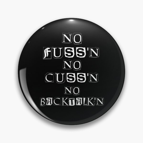 Item preview, No Fussing No Cussing No Backtalking Funny Country Saying designed and sold by Ripoubsb.