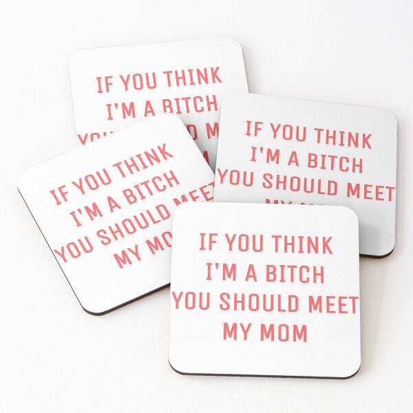 Item preview, If You Think I’m A Bitch You Should Meet My Mom designed and sold by jennyvar.