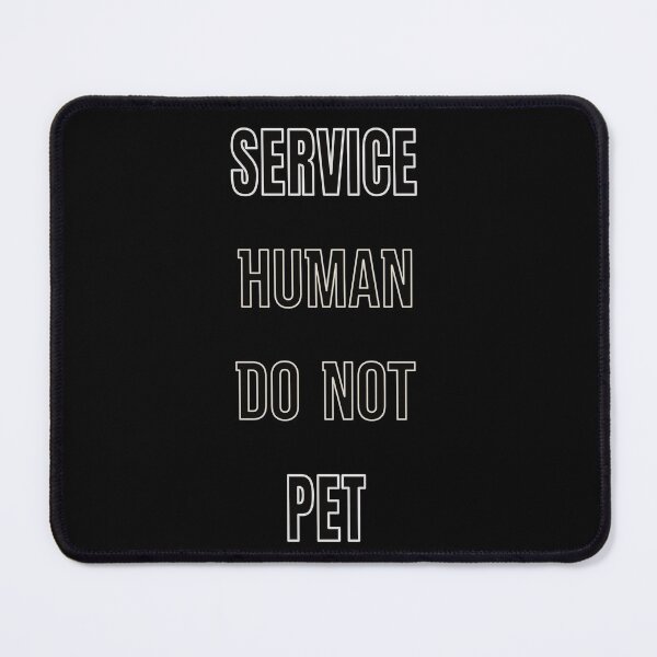 Item preview, Service Human Do Not Pet designed and sold by FridPix.