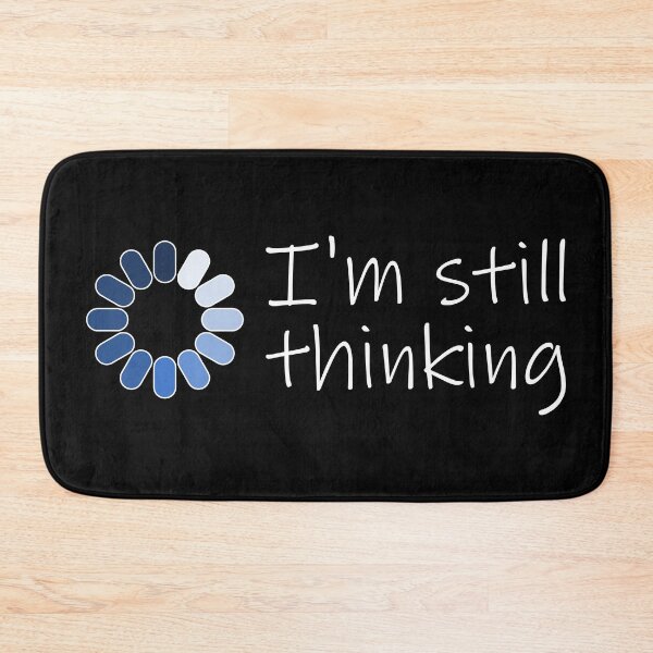 Item preview, I'm Still Thinking designed and sold by Slap-Cat.