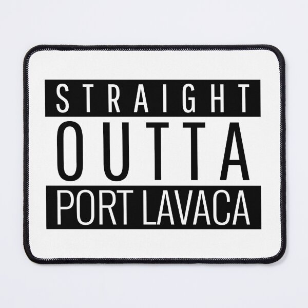 Item preview, Straight Outta Port Lavaca Texas  designed and sold by Teelogic.