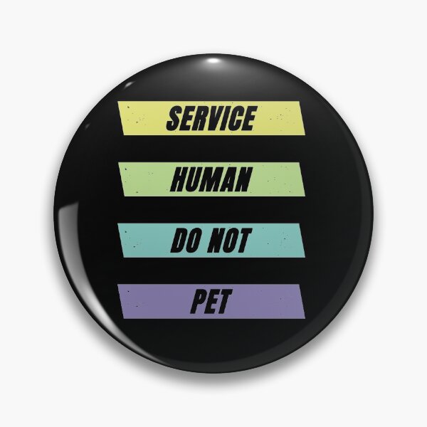 Item preview, Service Human Do Not Pet designed and sold by FridPix.