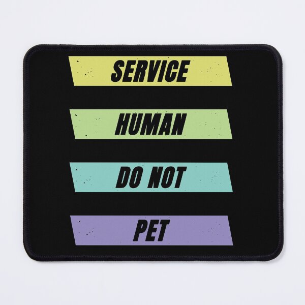 Item preview, Service Human Do Not Pet designed and sold by FridPix.