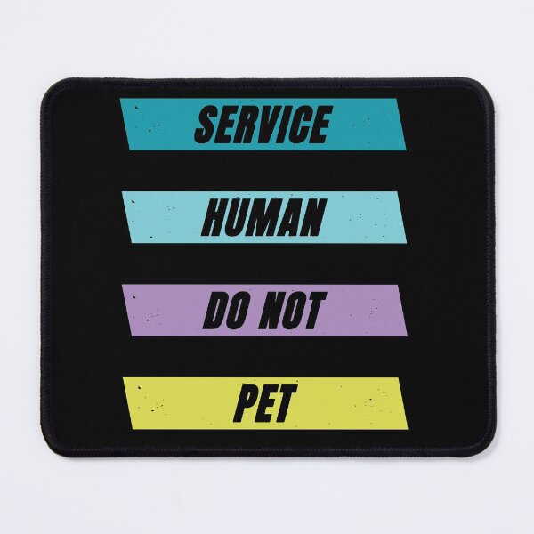 Item preview, Service Human Do Not Pet designed and sold by FridPix.