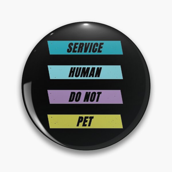 Item preview, Service Human Do Not Pet designed and sold by FridPix.