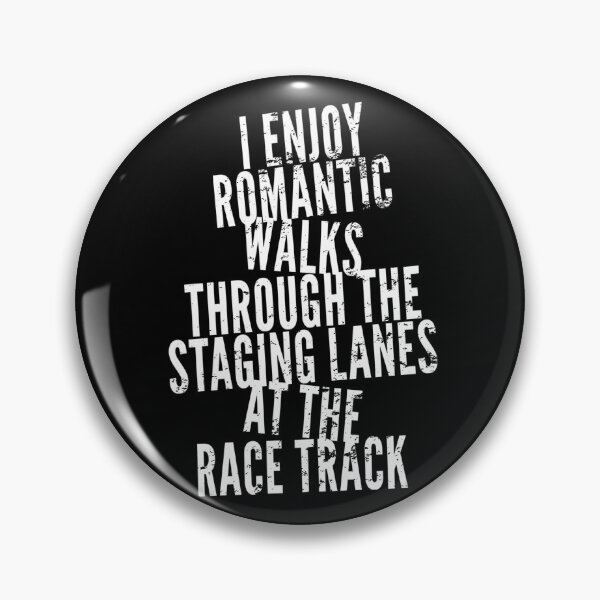 Item preview, I Enjoy Romantic Walks Through the Staging Lanes at the Race Track Drag Racing Drag Strip designed and sold by CarantinedChaos.