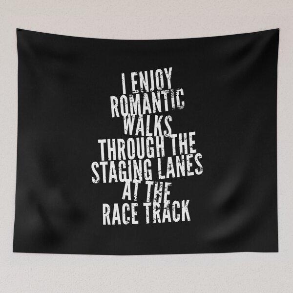 Item preview, I Enjoy Romantic Walks Through the Staging Lanes at the Race Track Drag Racing Drag Strip designed and sold by CarantinedChaos.