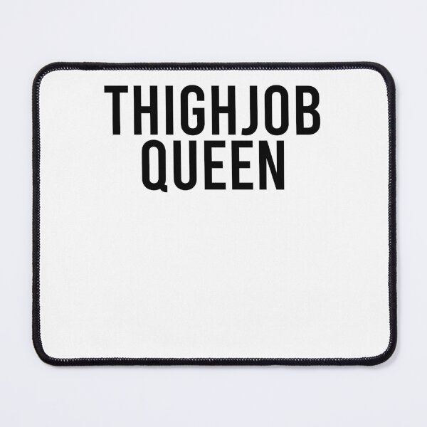 Item preview, Thigh Job Queen For Women Adult Rude Humor Gift designed and sold by kamilbogaty1.