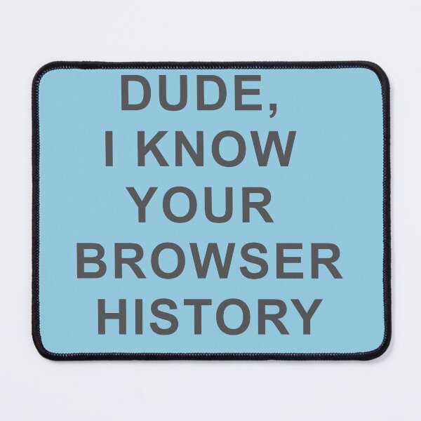 Item preview, Hacker - Dude I Know Your Browser History  designed and sold by jujupey.