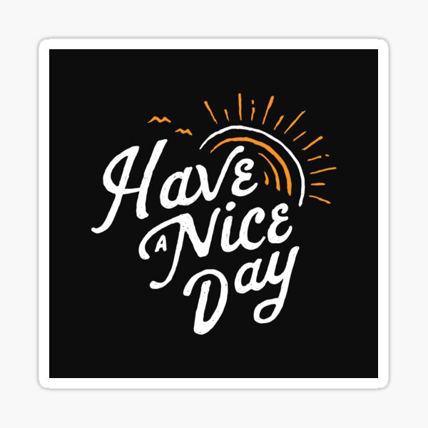 Have a Nice Day Sticker