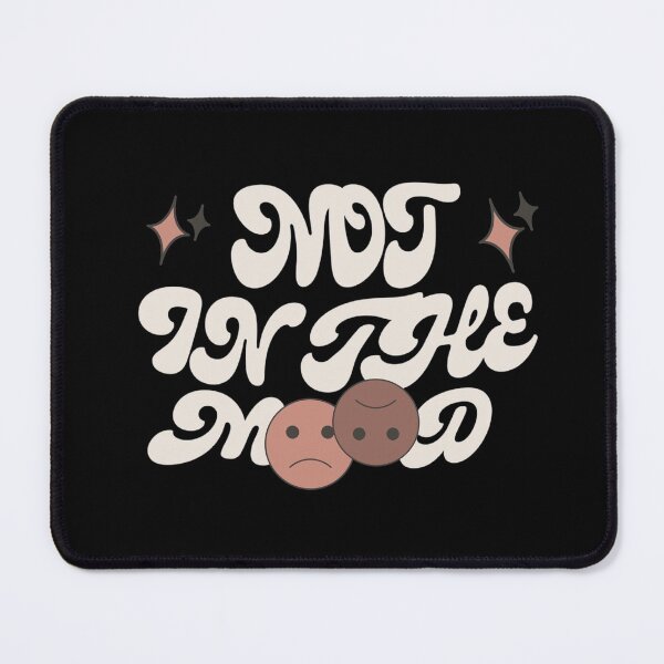 Item preview, Not In The Mood designed and sold by brookemiller801.