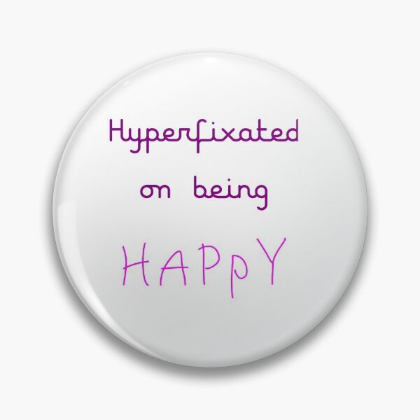 Item preview, hyperfixated on being happy designed and sold by ndmedia.