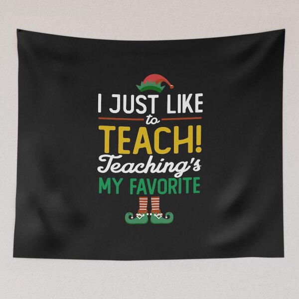 Item preview, Teaching Elf I just like to teach teaching's my favorite teacher elf Christmas funny costume designed and sold by alenaz.