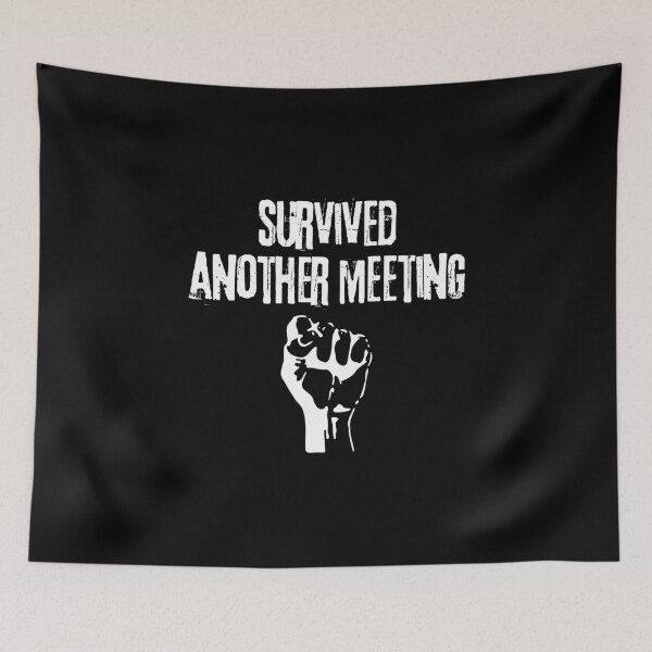 Item preview, Survived Another Meeting  designed and sold by allysmar.