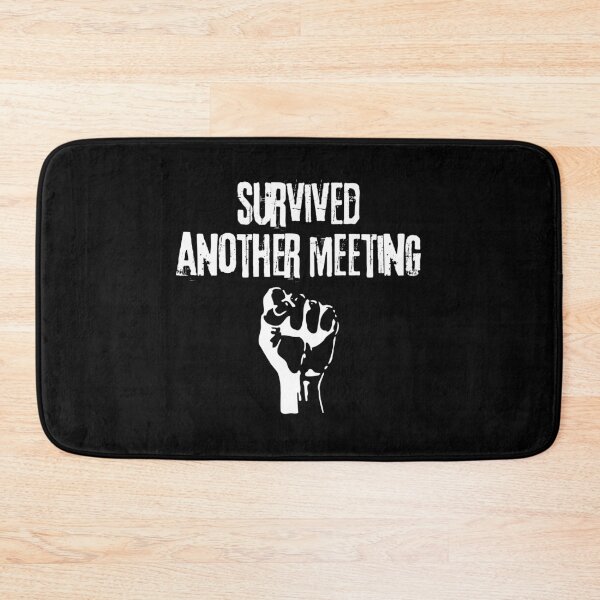 Item preview, Survived Another Meeting  designed and sold by allysmar.