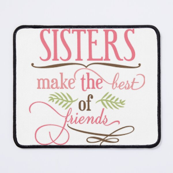 Item preview, Sisters Make The Best Of Friends - Sister's Are The Best of Friends, designed and sold by lduke47.