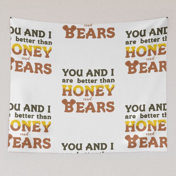 Item preview, You and I Are Better Than Honey and Bears designed and sold by mschubbybunny.