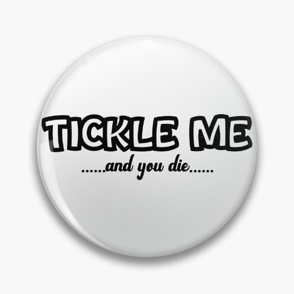 Item preview, Tickle Me And You Die Funny Cute  designed and sold by CBCreations73.