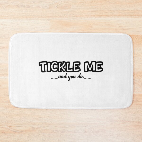 Item preview, Tickle Me And You Die Funny Cute  designed and sold by CBCreations73.