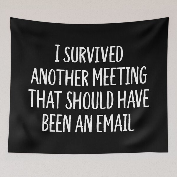 Item preview, I Survived Another Meeting That Should Have Been An Email designed and sold by allysmar.