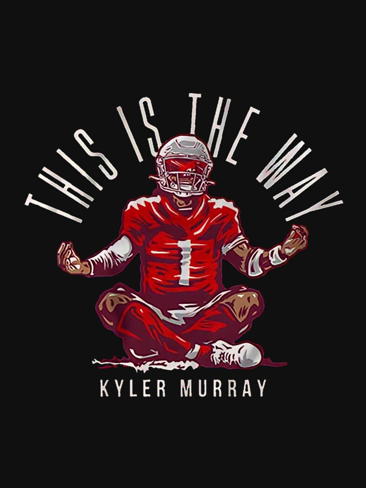 Disover Kyler Murray this is the way Classic T-Shirt