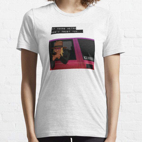IF YOUNG METRO DON'T TRUST YOU - FUTURE Essential T-Shirt