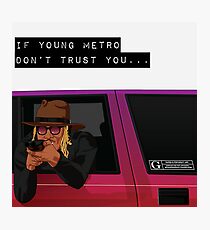 IF YOUNG METRO DON'T TRUST YOU - FUTURE Photographic Print