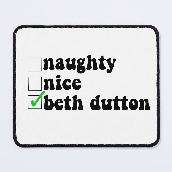 Item preview, Naughty, Nice, Beth Dutton designed and sold by cloudyydesigns.
