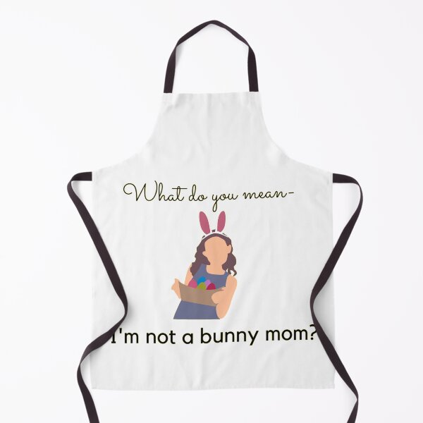 Item preview, What do you mean I am not a bunny mom? designed and sold by Kristellabeauty.