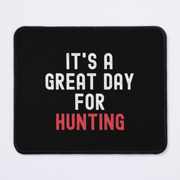 Item preview, It's a Great Day for Hunting designed and sold by kindxinn.