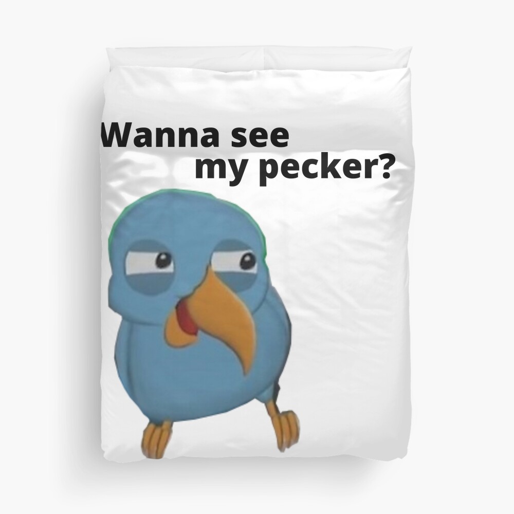 Wanna See My Pecker Bird Memes