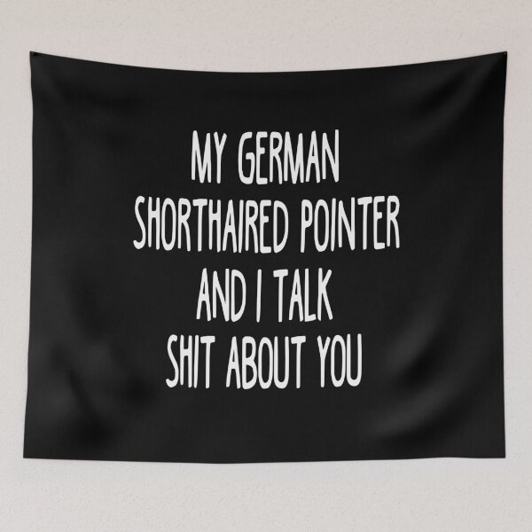 Item preview, My German Shorthaired Pointer And I Talk Shit About You designed and sold by clickmostro.