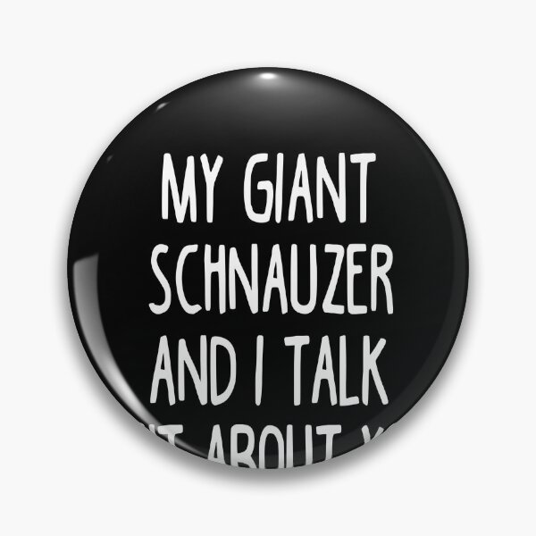 Item preview, My Giant Schnauzer And I Talk Shit About You designed and sold by clickmostro.