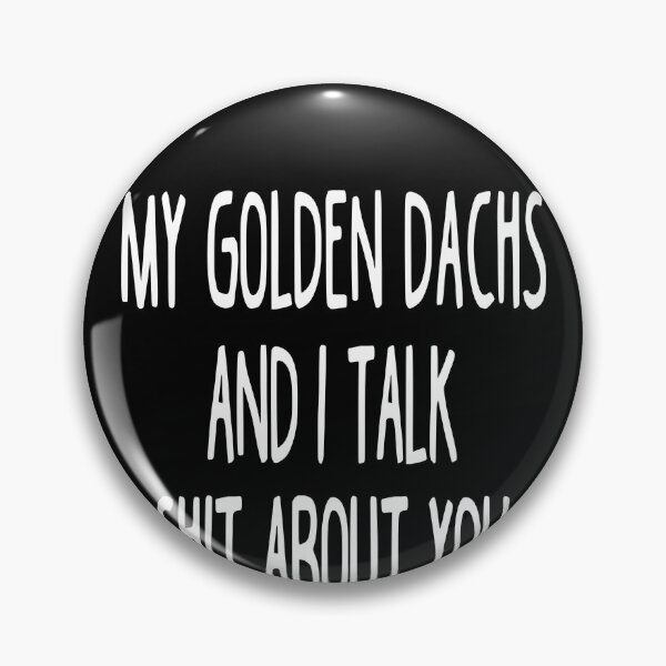 Artikelvorschau, My Golden Dachs And I Talk Shit About You entworfen und verkauft von clickmostro.
