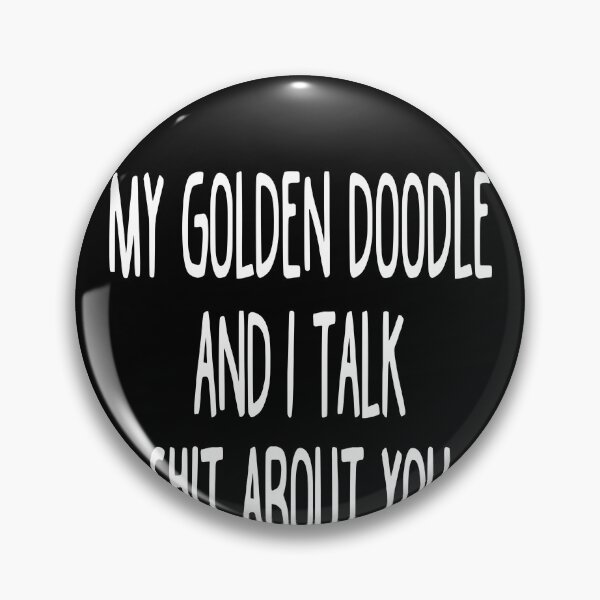 Item preview, My Golden Doodle And I Talk Shit About You designed and sold by clickmostro.