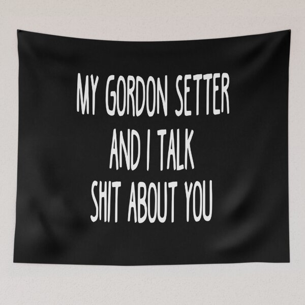 Item preview, My Gordon Setter And I Talk Shit About You designed and sold by clickmostro.