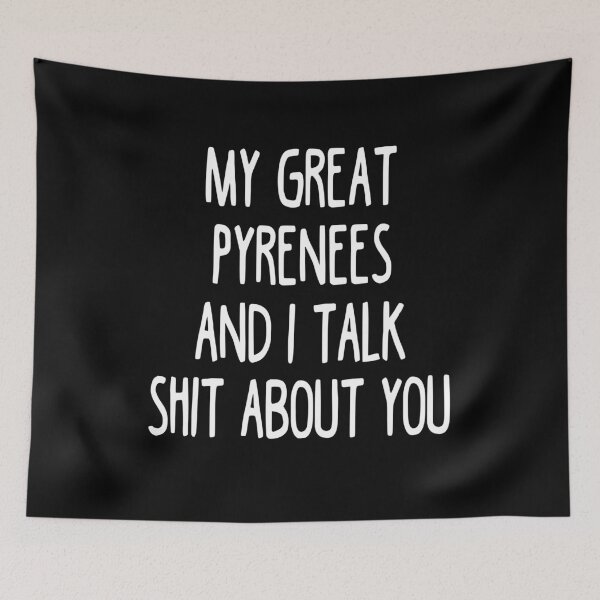 Item preview, My Great Pyrenees And I Talk Shit About You designed and sold by clickmostro.