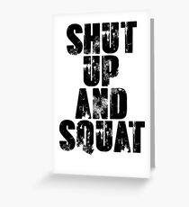 Shut up and squat Greeting Card