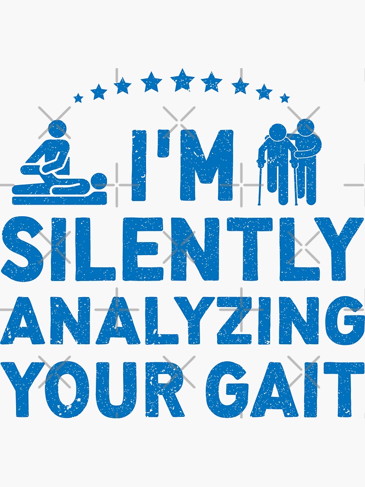 physical-therapy-i-m-silently-analyzing-your-gait-6-sticker-by