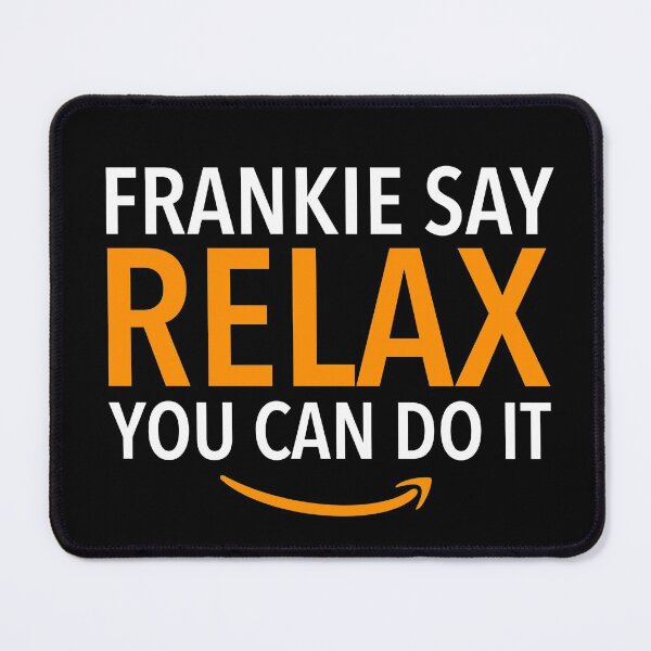 Item preview, Frankie say relax, You can do it AM.AZ.ON employee designed and sold by KlaraMacinka.