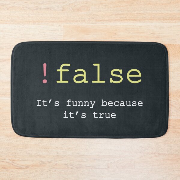Item preview, !false It's funny because it's true - Funny, witty, text-based programming IT joke design designed and sold by bantaam.