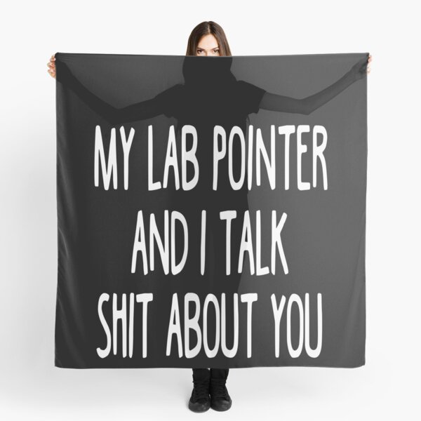 Item preview, My Lab-Pointer And I Talk Shit About You designed and sold by clickmostro.