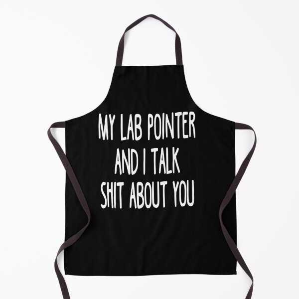 Item preview, My Lab-Pointer And I Talk Shit About You designed and sold by clickmostro.