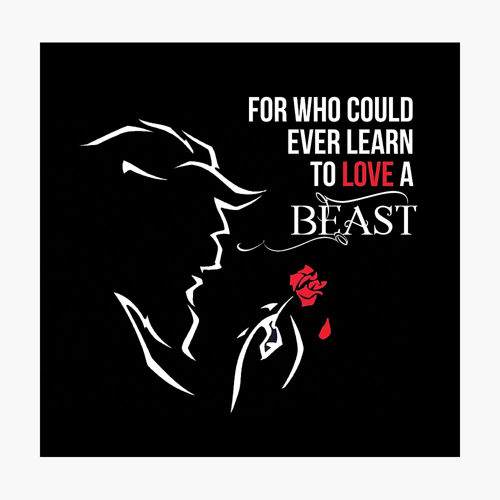 For Who Could Ever Learn To Love A Beast Poster By Baygraphics Redbubble
