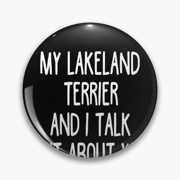Item preview, My Lakeland Terrier And I Talk Shit About You designed and sold by clickmostro.