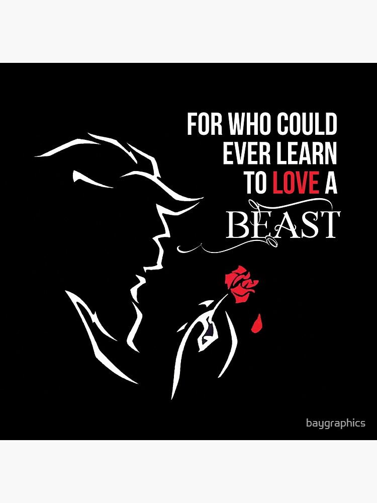 For Who Could Ever Learn To Love A Beast Art Board Print By Baygraphics Redbubble